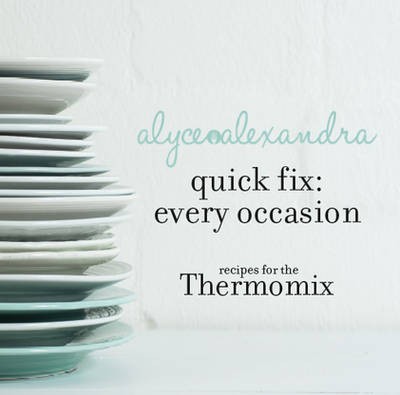 Quick Fix: Every Occasion: Recipes for the Thermomix