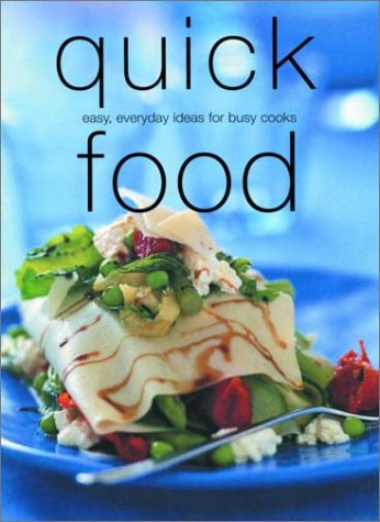 Quick Food: Easy Everyday Ideas For Busy Cooks