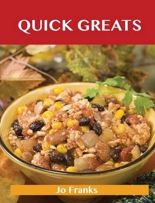 Quick Greats: Delicious Quick Recipes, The Top 76 Quick Recipes