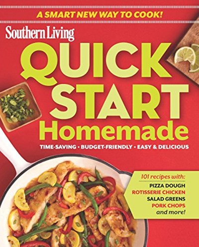 Quick-Start Homemade: 101 Easy Meals with Store-Bought Convenience