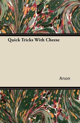 Quick Tricks with Cheese