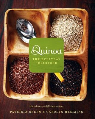 Quinoa 365: The Everyday Superfood: More Than 170 Delicious Recipes