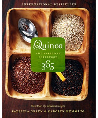 Quinoa 365: The Everyday Superfood: More Than 170 Delicious Recipes