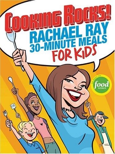 Rachael Ray 30-Minute Meals For Kids: Cooking Rocks!