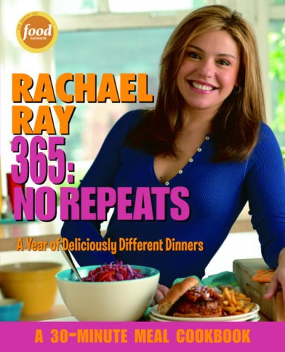 Rachael Ray 365 No Repeats:  A Year of Deliciously Different Dinners