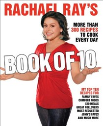 Rachael Ray's Book of 10: More Than 300 Recipes to Cook Every Day