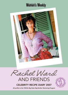 Rachel Ward and Friends Recipes with Love Diary 2007