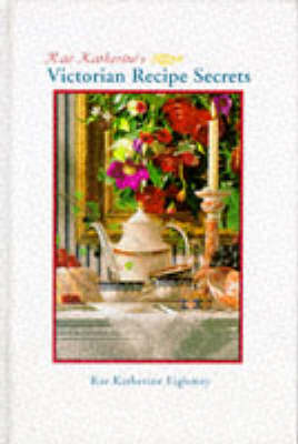Rae Katherine's Victorian Recipe Secrets
