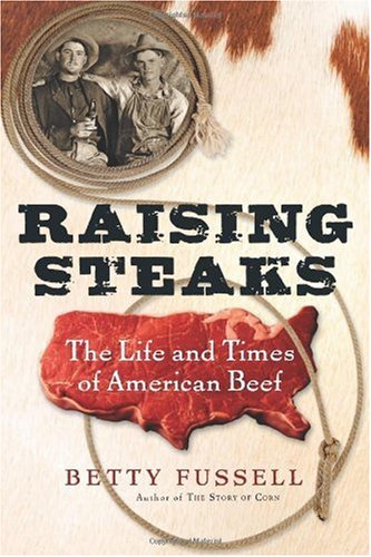 Raising Steaks: The Life and Times of American Beef