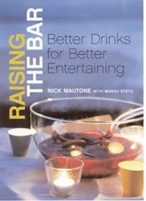 Raising the Bar: Better Drinks for Better Entertaining