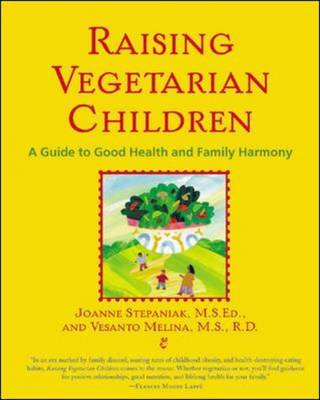 Raising Vegetarian Children: A Guide To Good Health And Family Harmony