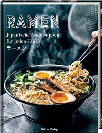 Ramen: Japanische Nudelsuppen für Jeden Tag