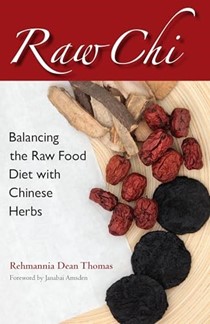  Raw Chi: Balancing the Raw Food Diet with Chinese Herbs