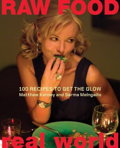 Raw Food / Real World: 100 Recipes to Get the Glow