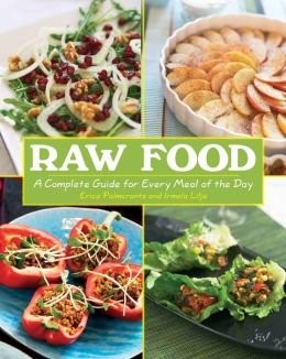 Raw Food, a Complete Guide for Every Meal of the Day
