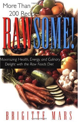 Rawsome!: Maximizing Health, Energy, and Culinary Delight With the Raw Foods Diet