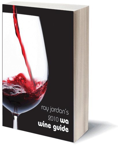 Ray Jordan's 2010 WA Wine Guide