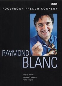 Raymond Blanc's Foolproof French Cookery / Simple French Cookery