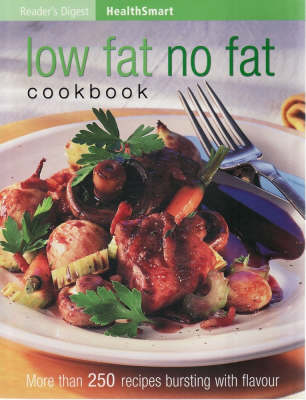 Reader's Digest Low Fat No Fat Cookbook: More Than 250 Recipes Bursting with Flavour
