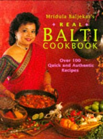 Real Balti Cookbook: Over 100 Quick and Authentic Recipes