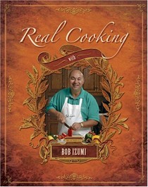 Real Cooking with Bob Izumi