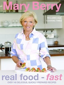 Real Food Fast: Over 140 Delicious, Quickly Prepared Recipes