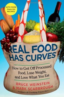 Real Food Has Curves: How to Get Off Processed Food, Lose Weight, and Love What You Eat
