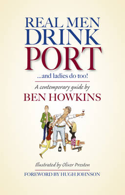 Real Men Drink Port ... and Ladies Do Too!: A Contemporary Guide