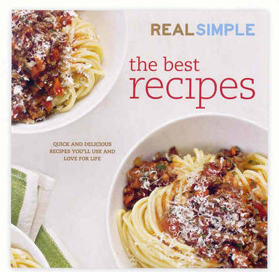 Real Simple Best Recipes: Easy Delicious Meals