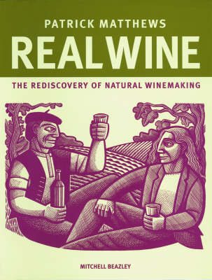 Real Wine: The Rediscovery of Natural Winemaking
