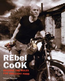 Rebel Cook: Breaking the Rules for Brilliant Food