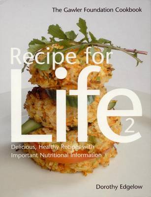 Recipe for Life 2: The Gawler Foundation Cookbook