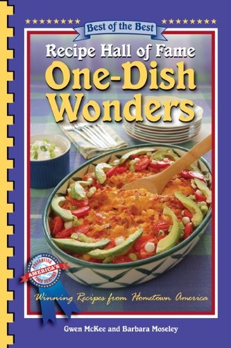 Recipe Hall of Fame One-Dish Wonders Cookbook (Best of the Best series): Winning Recipes from Hometown America