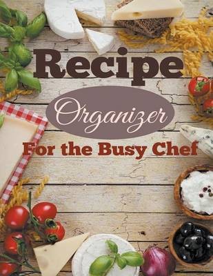 Recipe Organizer for the Busy Chef