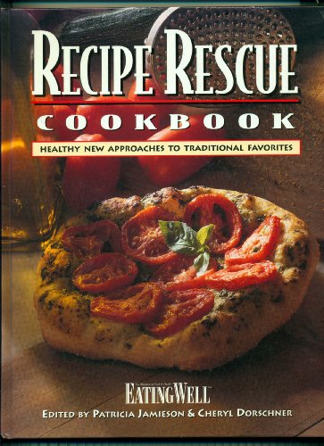 Recipe Rescue Cookbook: Healthy New Approaches to Traditional Favorites