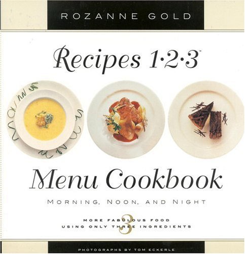 Recipes 1-2-3 Menu Cookbook: Morning, Noon, and Night: More Fabulous Food Using Only Three Ingredients