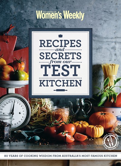 Recipes and Secrets from our Test Kitchen