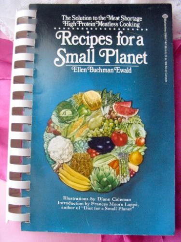 Recipes for a Small Planet: High Protein Meatless Cooking