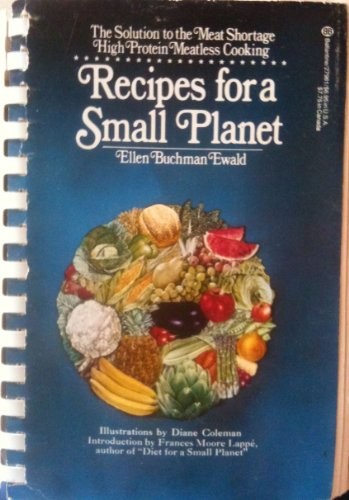 Recipes for a Small Planet: The Solution to the Meat Shortage: High Protein Meatless Cooking