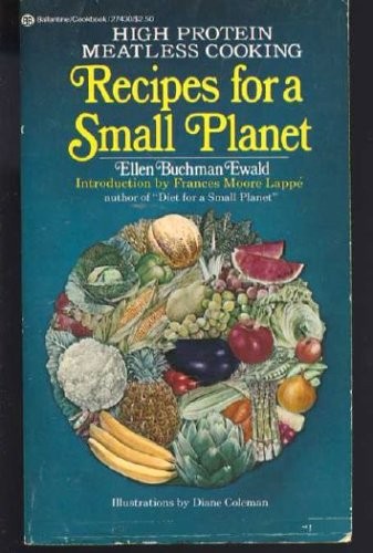 Recipes for a Small Planet: High Protein Meatless Cooking
