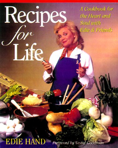Recipes for Life: A Cookbook for the Heart and Soul with Edie & Friends