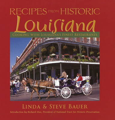 Recipes from Historic Louisiana: Cooking with Louisiana's Finest Restaurants