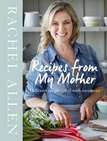 Recipes from My Mother: Delicious Recipes Filled with Memories