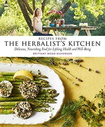 Recipes from the Herbalist's Kitchen: Delicious, Nourishing Food for Lifelong Health and Well-Being