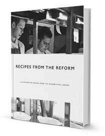 Recipes from the Reform: A Selection of Recipes from the Reform Club, London