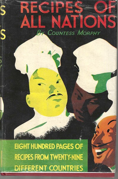 Recipes of All Nations: Eight Hundred Pages of Recipes from Twenty-Nine Different Countries