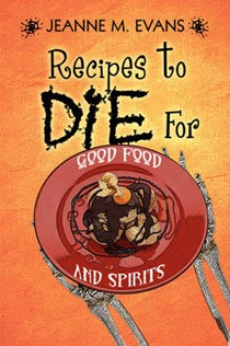 Recipes to Die For: Good Food and Spirits