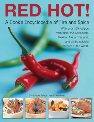 Red Hot! A Cook's Encyclopedia of Fire and Spice