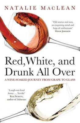 Red, White, and Drunk All Over: A Wine-Soaked Journey from Grape to Glass