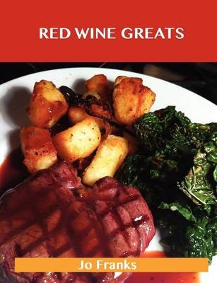 Red Wine Greats: Delicious Red Wine Recipes, The Top 79 Red Wine Recipes